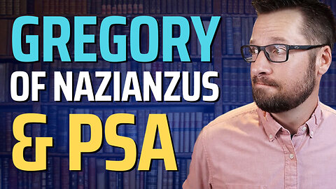 Mike Winger Critique Episode 5: Did Gregory of Nazianzus Teach PSA?