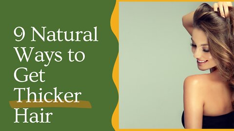 9 Natural Ways to Get Thicker Hair