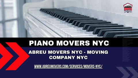 Piano Movers NYC | Abreu Movers NYC - Moving Company NYC