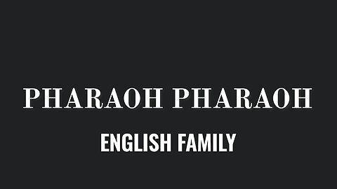 Pharaoh Pharaoh- English Family
