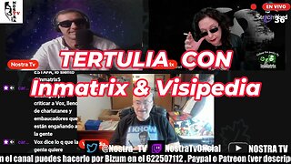 HABLEMOS DE VOX / Tertulia con Inmatrix y Visipedia / #nostratv