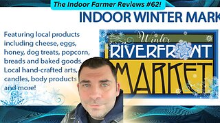 The Indoor Farmer Reviews #62! The Winter Riverfront Market at Riverplex!