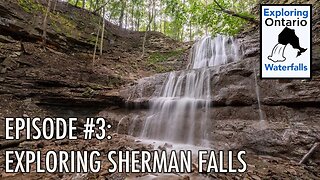 Episode 3: Sherman Falls Waterfall, Ancaster Ontario Exploring Ontarios Waterfalls