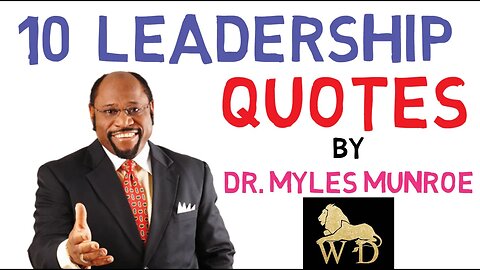 10 POWERFUL LEADERSHIP QUOTES BY DR MYLES MUNROE || KEYS FOR LEADERSHIP || MUST WATCH!!!