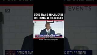 Dems Blame Republicans for Chaos at the Border