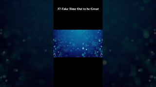 37-Take Time Out to be Great #short