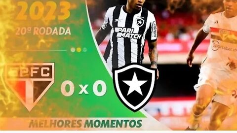 São Paulo 0 x 0 Botafogo Melhores momentos COMPLETOS Brasileirão 2023