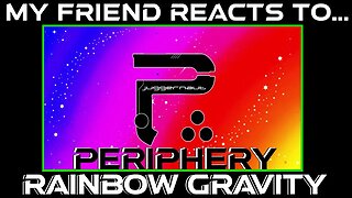 The journey continues! Periphery - Rainbow Gravity reaction!