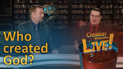 If God created the universe then who created God? (Creation Magazine LIVE! 7-03)