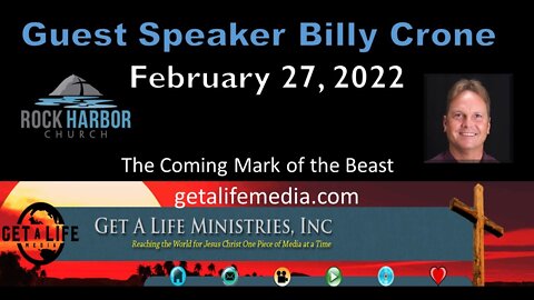 2-27-22 - Sunday Service - Guest Speaker Billy Crone - The Coming Mark of the Beast