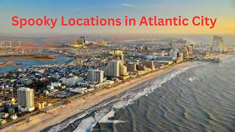 Spooky Locations in Atlantic City