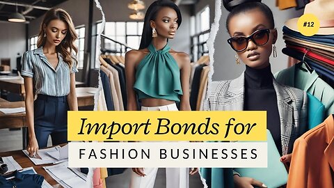 Guide to Importing Bonds for Fashion Entrepreneurs