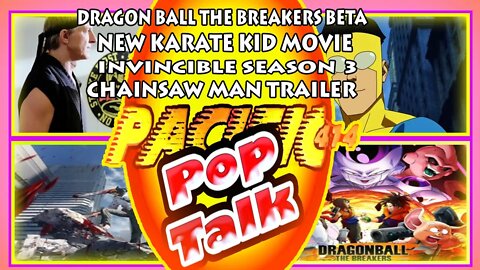 PACIFIC414 Pop Talk Dragon Ball Breaker Beta New Karate Kid Movie Invincible S3 Chainsaw Man Trailer