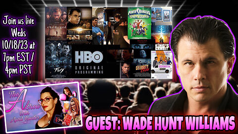 The A Show With April Hunter 10/18/23: Special Guest: Wade Hunt Williams