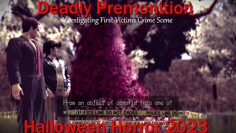 Halloween Horror 2023- Deadly Premonition- With Commentary- Investigating First Victims Crime Scene