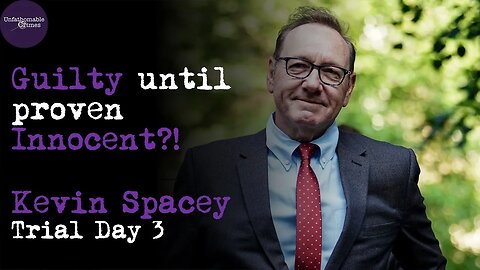 Guilty until Proven Innocent?! | Kevin Spacey | Trial Day 3