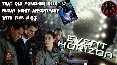TOYG! Friday Night Appointment With Fear #53 - Event Horizon (1997)
