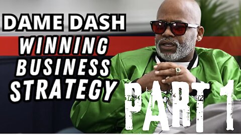 Dame Dash | Winning Business Strategy for Entrepreneurs | PART 1