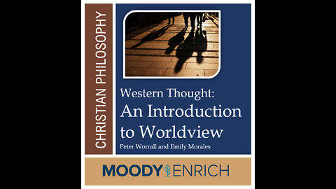Moody Enrich Video Tour through Western Thought: An Introduction to Worldview