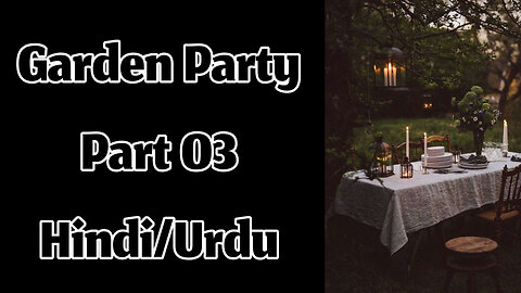 The Garden Party (Part 03) by Katherine Mansfield || Hindi/Urdu Audiobook