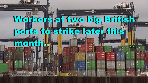 Workers at two big British ports to strike later this month