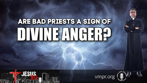 02 Jun 21, Jesus 911: Are Bad Priests A Sign Of Divine Anger?