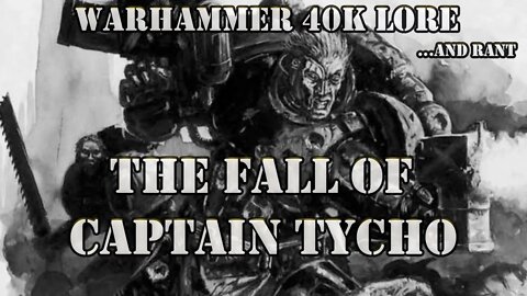 The Fall of Captain Tycho / WARHAMMER 40K LORE