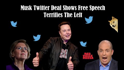 Musk Twitter Deal Shows Free Speech Terrifies The Left