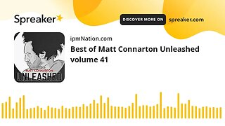 Best of Matt Connarton Unleashed volume 41
