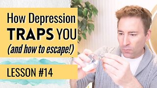 How to STOP Getting Trapped in the WORLD of Depression | Lesson 14 of Dissolving Depression