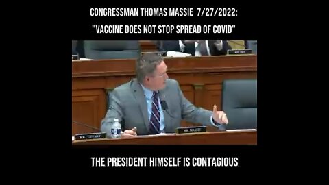 Congressman Thomas Massie July 27, 2022: vaccine does not stop the spread of Covid￼
