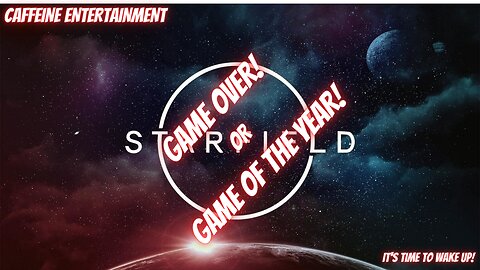 Starfield Revisited - Game Over! or Game of the Year!