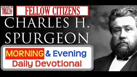JUL 10 AM | FELLOW CITIZENS | C H Spurgeon's Morning and Evening | Audio Devotional