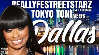 Tokyo Toni Invades Dallas For The First Time via RealLyfeStreetStarz (Exclusive Recap)