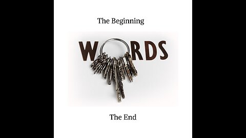Words: The Beginning & The End