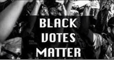 BLACK VOTES MATTER (Lives....not so much)