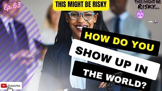 How do YOU show up in the world? | TMBR Ep. 63!