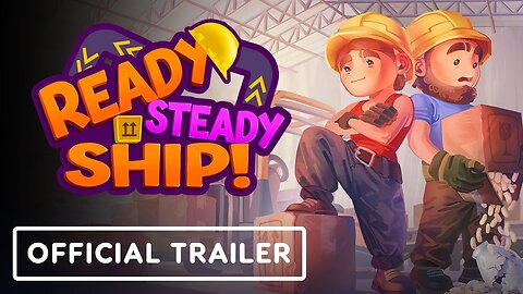 Ready, Steady, Ship! - Official Release Date Trailer