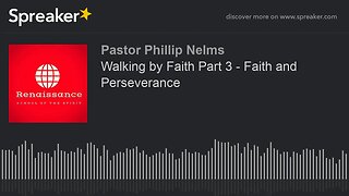 Walking by Faith Part 3 - Faith and Perseverance