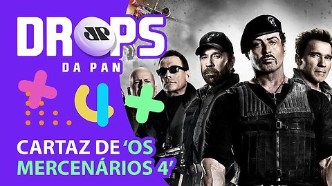 CARTAZ DE “MERCENÁRIOS 4” INDICA DESPEDIDA DE STALLONE | DROPS da Pan - 26/04/22