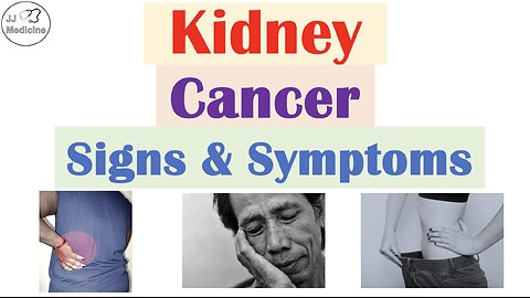 Kidney Cancer (Renal Cell Carcinoma) Signs and Symptoms (& Why They Occur)