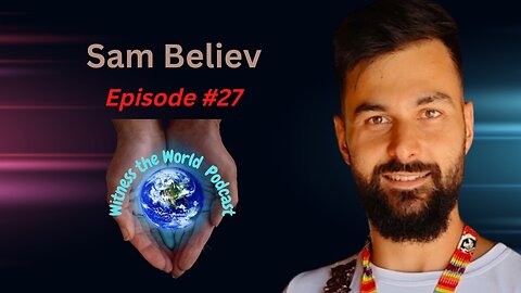 A Trip of a Lifetime | Sam Believ | Witness the World Podcast Episode 27