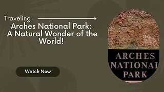 Arches National Park: A Natural Wonder of the World!