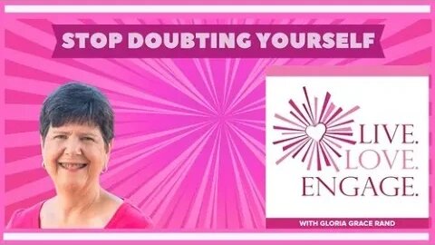 Stop Doubting Yourself: Gloria Grace Rand