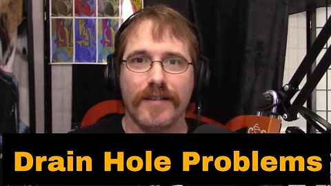 141: Drain Hole Problems