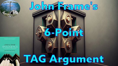 John Frame's 6-Point TAG Argument