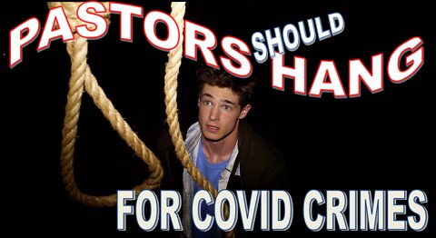 Pastors Should Hand For Covid Crimes. Bro Bill MacGregor