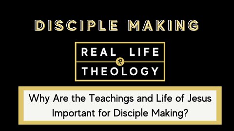 Real Life Theology - Disciple Making Question #1