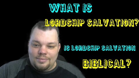 What Is Lordship Salvation?