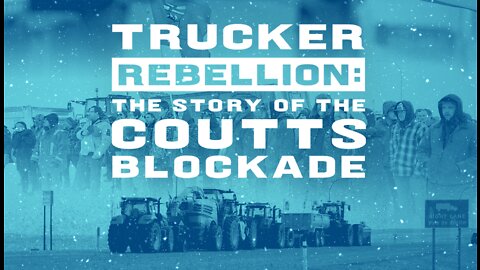 Trucker Rebellion: The Story of the Coutts Blockade (2022 Documentary)